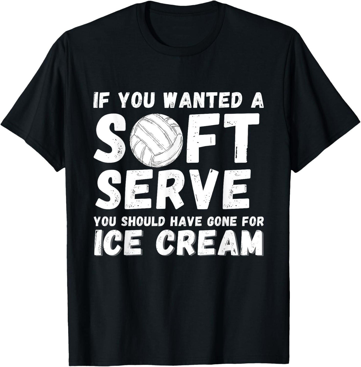 If you wanted Soft Serve Go For Ice Cream - Volleyball Lover T-Shirt - T-Shirt | Black