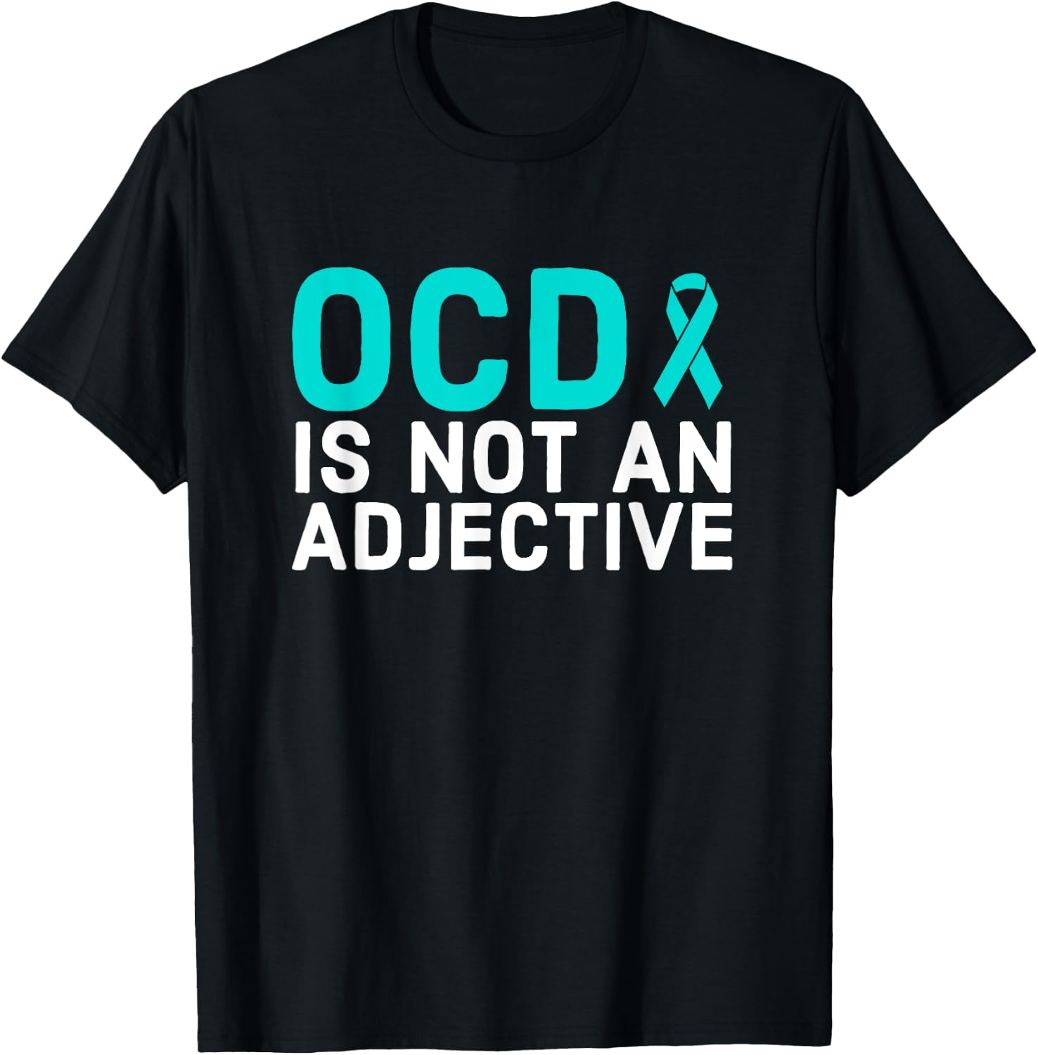 OCD Is Not An Adjective - OCD Awareness T-Shirt - T-Shirt | Black