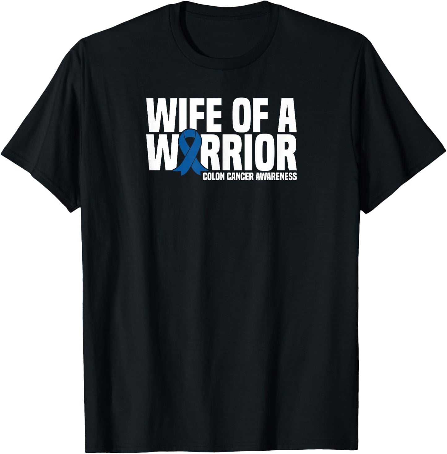 Wife of a Warrior Blue Ribbon Colon Cancer Awareness T-Shirt - T-Shirt | Black