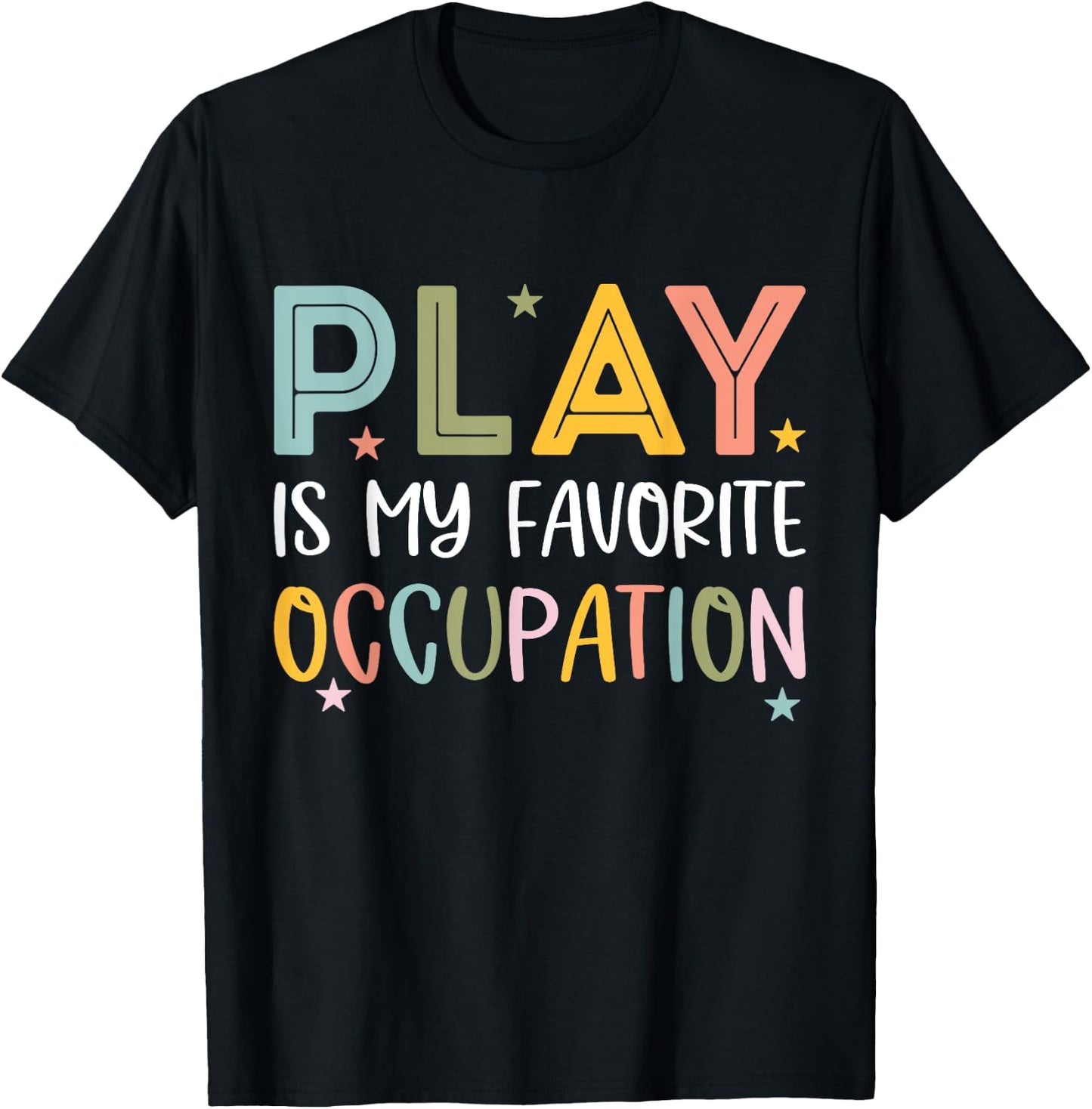 Play Is My Favorite Occupation Cool Occupational Therapy T-Shirt - T-Shirt | Black