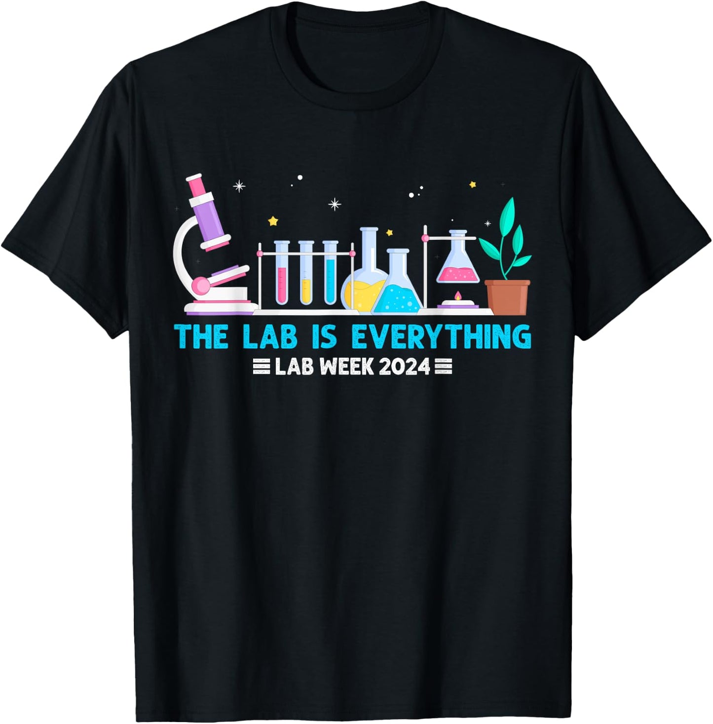 Medical Laboratory Week 2024 Shirt The Lab Is Everything T-Shirt - T-Shirt | Black