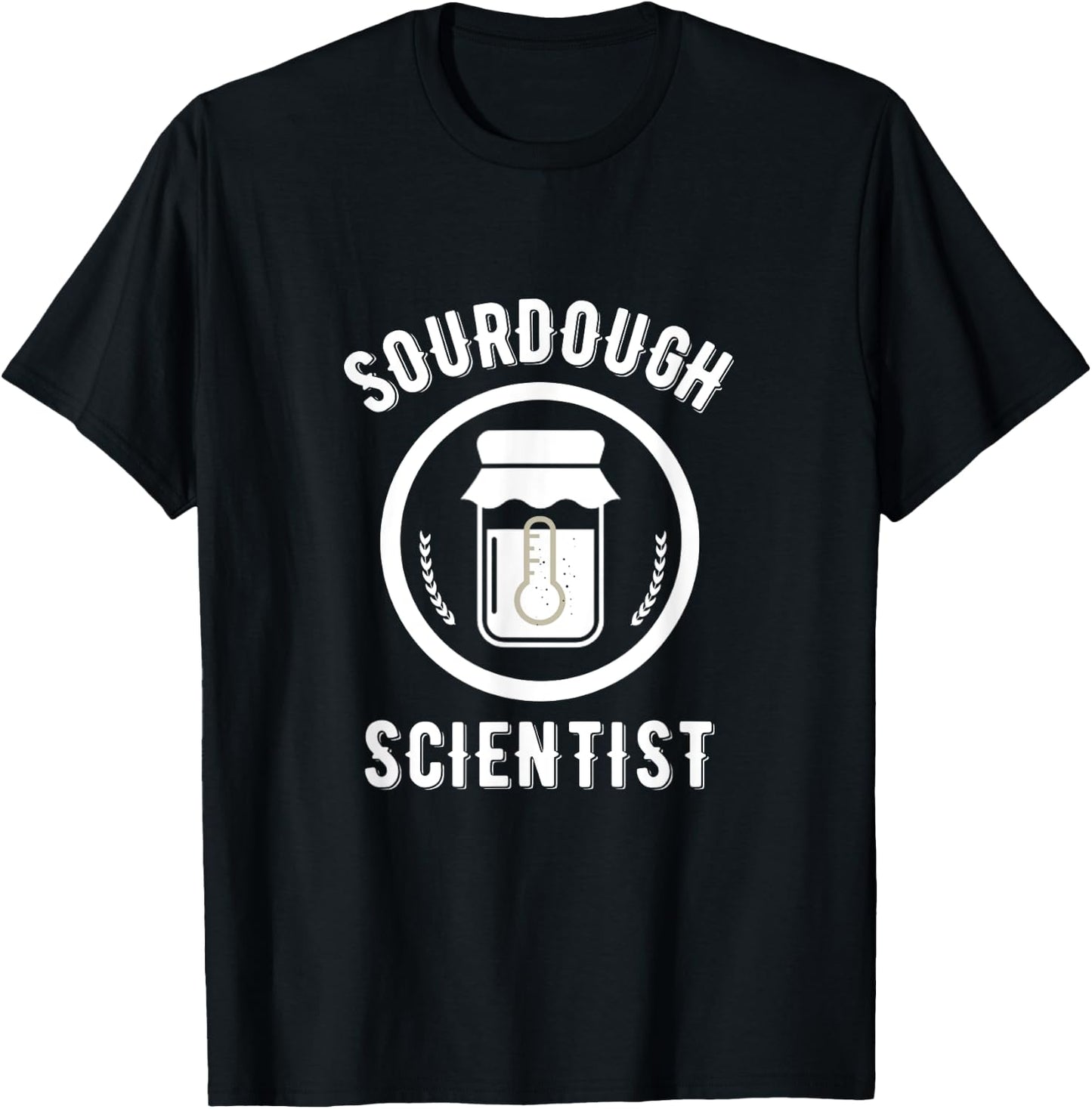 Sourdough Scientist bread Starter Baking Bakers Gift Bakery T-Shirt - T-Shirt | Black