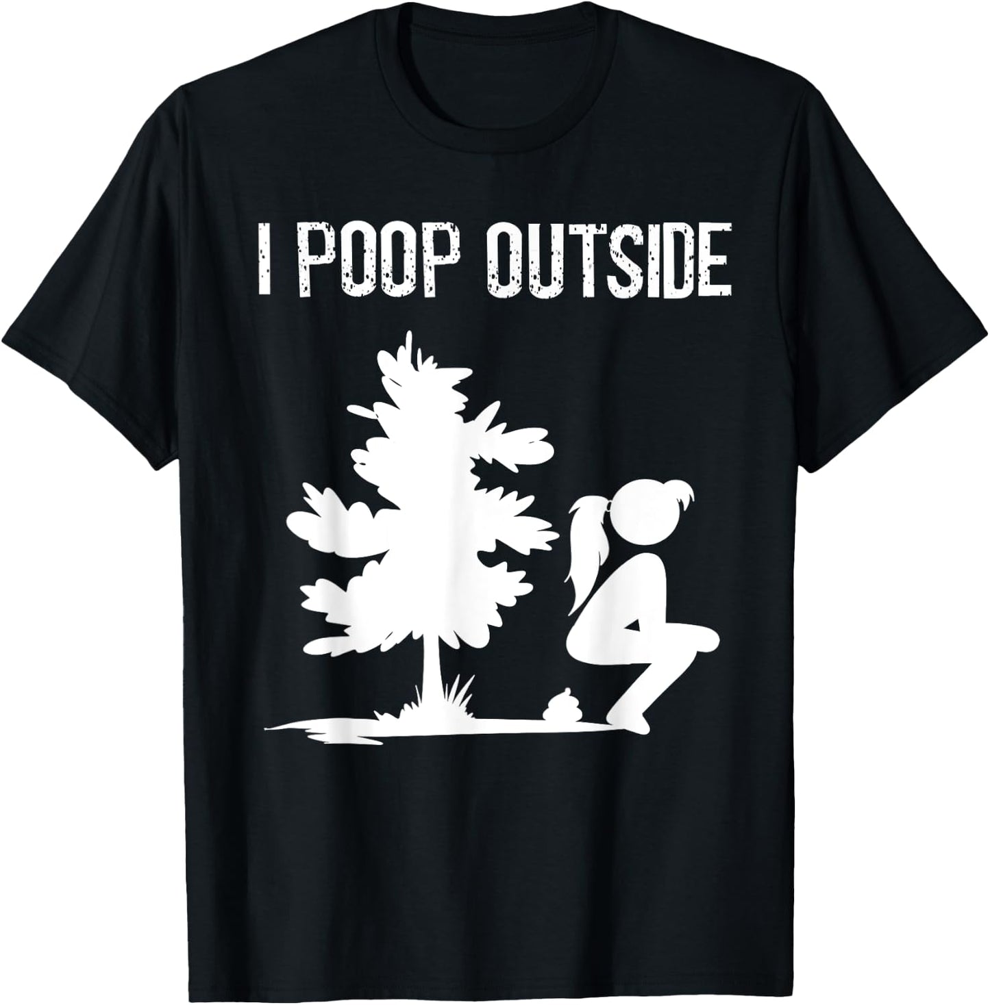 Cool I Poop Outside Funny Outdoor Pooping Lady Camping Gift T-Shirt - T-Shirt | Black