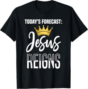 Today's Forecast: Jesus Reigns Funny Christian Pun T-Shirt - T-Shirt | Black
