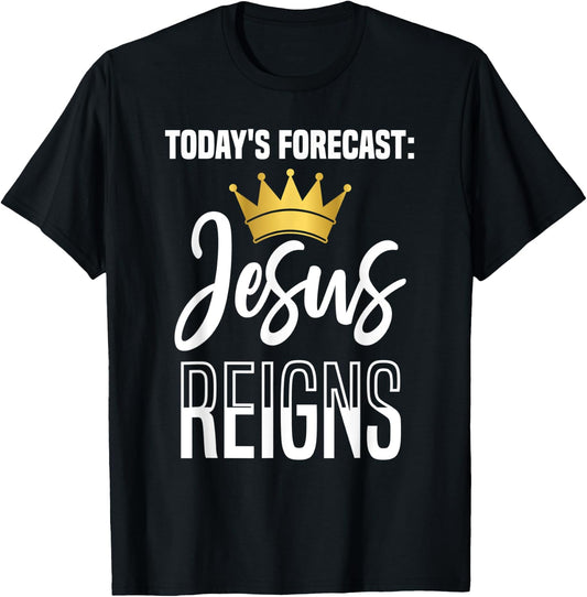 Today's Forecast: Jesus Reigns Funny Christian Pun T-Shirt - T-Shirt | Black
