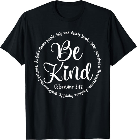 Be Kind Colossians 3:12 Kindness Bible Verse T-Shirt - T-Shirt | Black