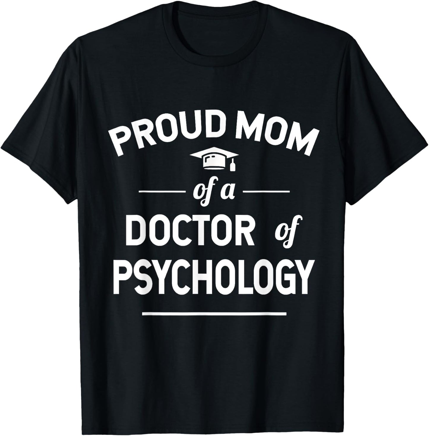 Proud Mom Of A Doctor Of Psychology Psy. D T-Shirt - T-Shirt | Black