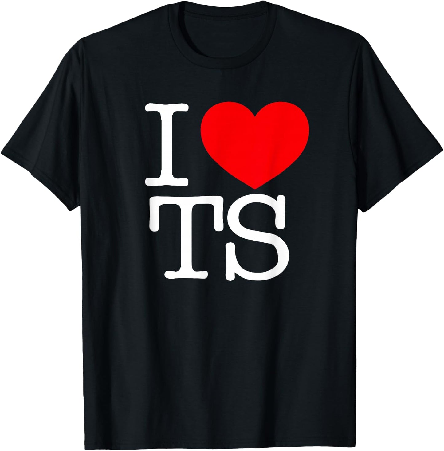 I Love (Heart) TS T-Shirt - T-Shirt | Black