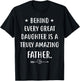 Behind every great daughter is a truly amazing father Day T-Shirt - T-Shirt | Black