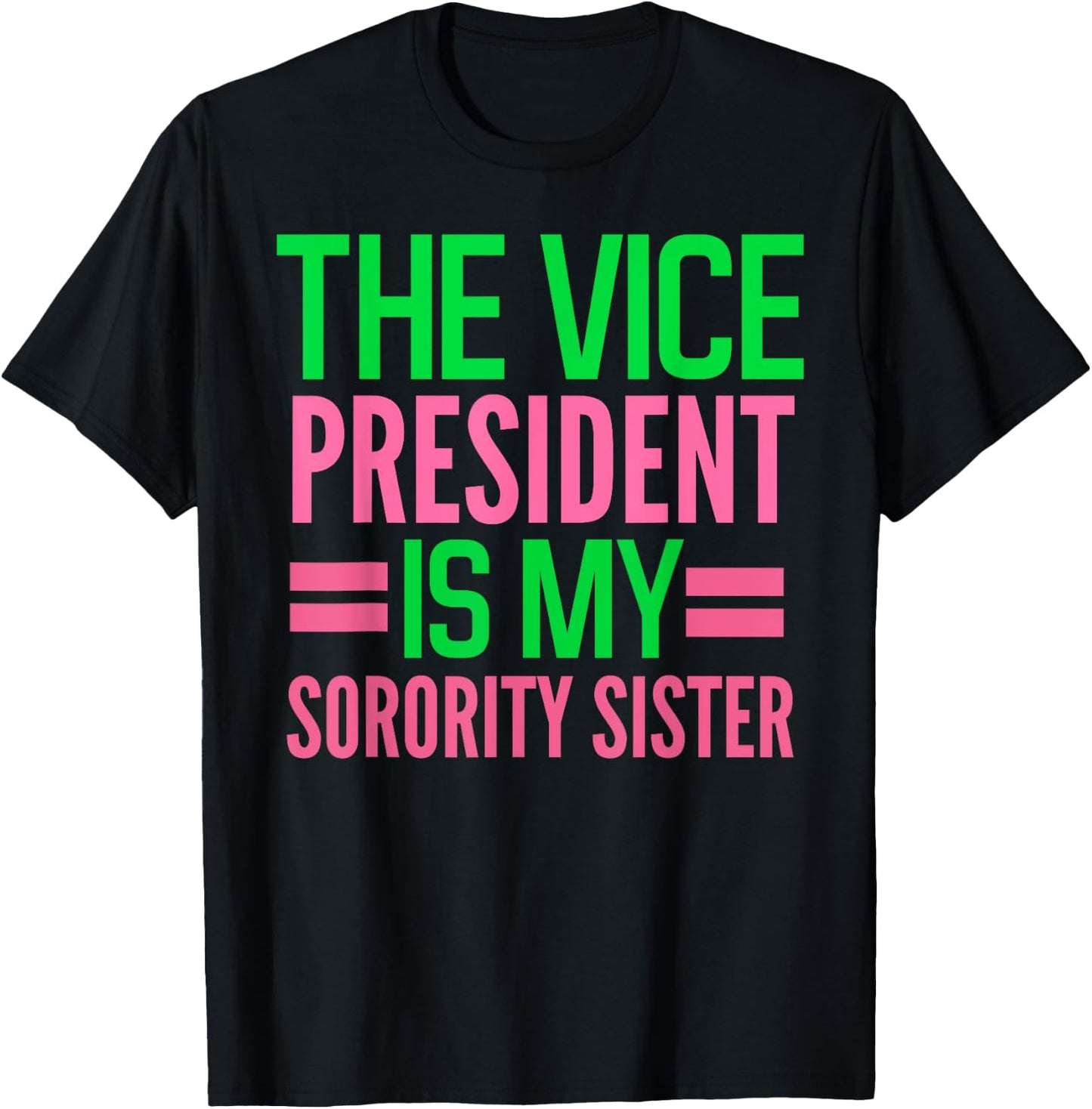 girl's funny The Vice-President is my Sorority AKA-sorority T-Shirt - T-Shirt | Black