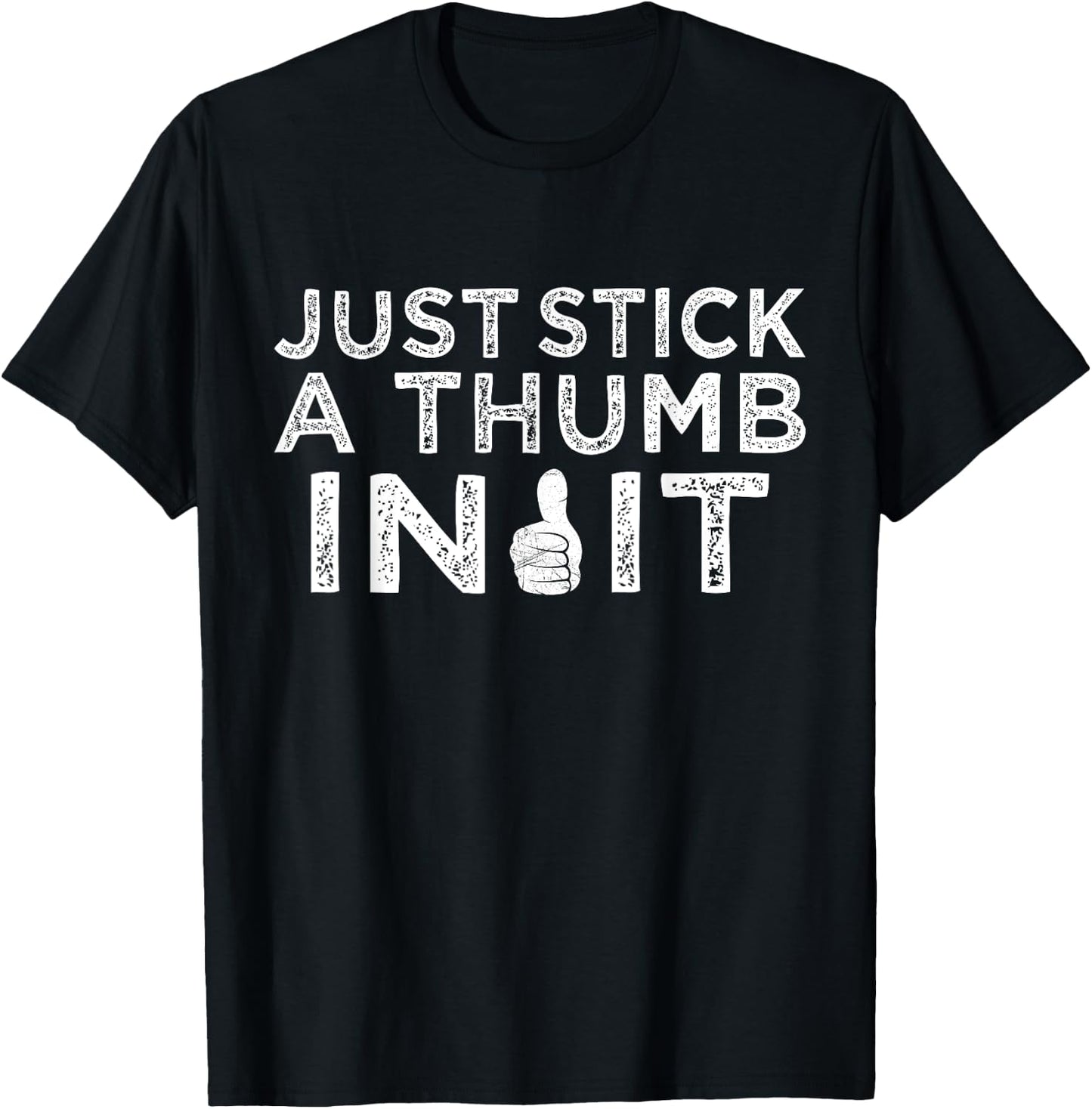 Just Stick A Thumb In It Funny Shooting Enthusiast T-Shirt - T-Shirt | Black
