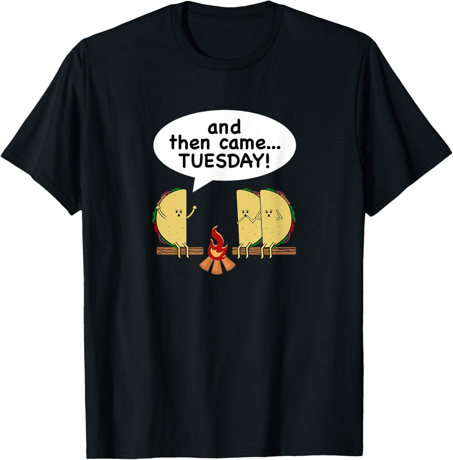 And Then Came...Tuesday! Funny Taco Tuesday T-Shirt - T-Shirt | Black