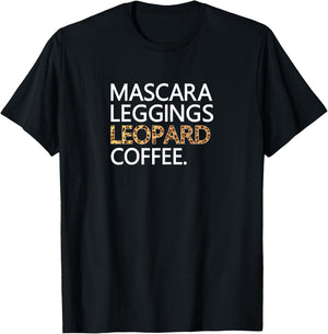Mascara Leggings Leopard Coffee T Shirt Funny Makeup Quote T-Shirt - T-Shirt | Black