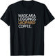 Mascara Leggings Leopard Coffee T Shirt Funny Makeup Quote T-Shirt - T-Shirt | Black