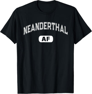 Funny NEANDERTHAL AF Funny Varsity Smart Thinking Sarcasm T-Shirt - T-Shirt | Black