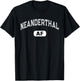 Funny NEANDERTHAL AF Funny Varsity Smart Thinking Sarcasm T-Shirt - T-Shirt | Black