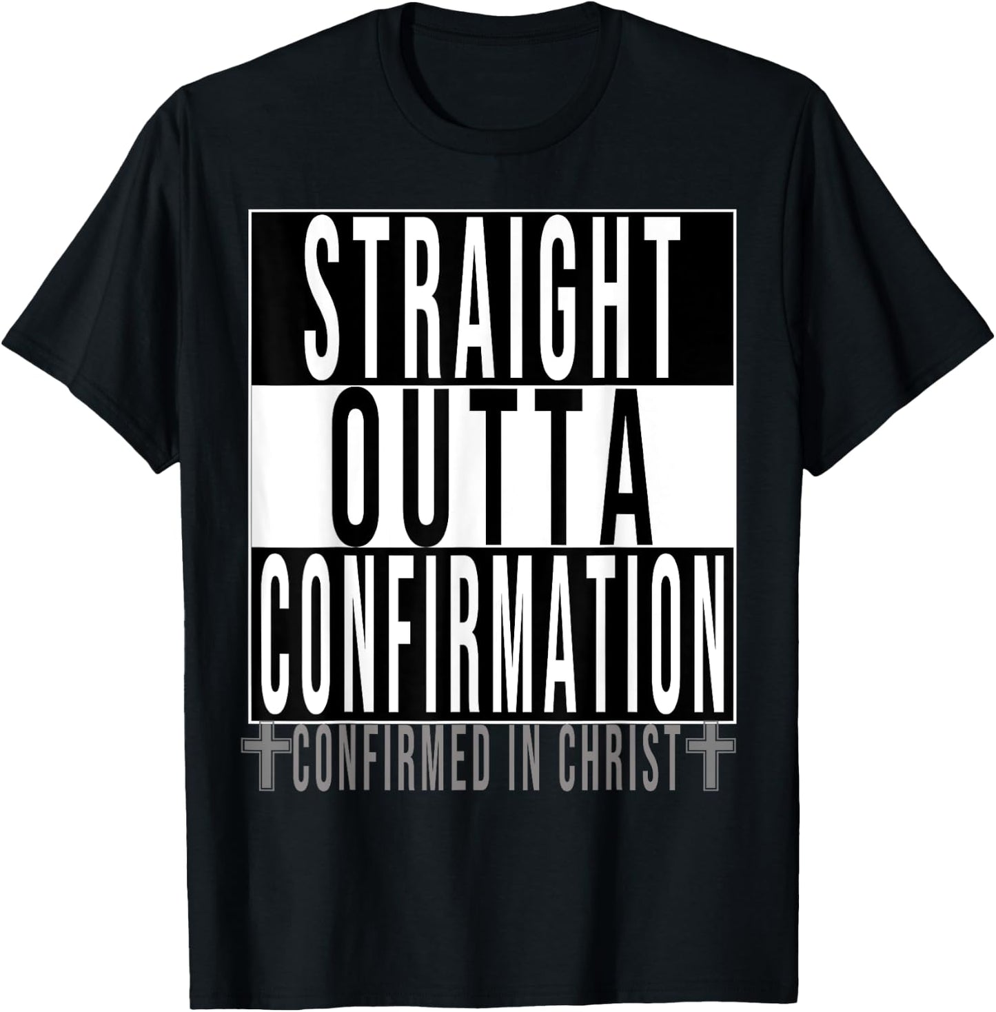 Straight Outta Confirmation Confirmed In Christ T-Shirt - T-Shirt | Black
