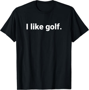 I like golf. - Minimalism Fun Text , Small, Black T-Shirt - T-Shirt | Black
