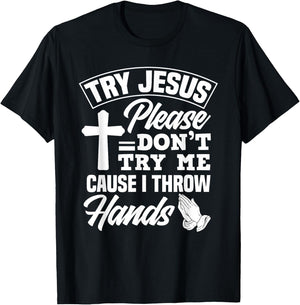 Try Jesus Please Don't Try Me - Funny Jesus Gift T-Shirt - T-Shirt | Black