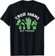 Trust Farms Not Pharma Green Plants T-Shirt - T-Shirt | Black