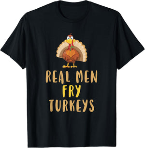 Real Men Fry Turkeys Thanksgiving Funny Christmas T-Shirt - T-Shirt | Black