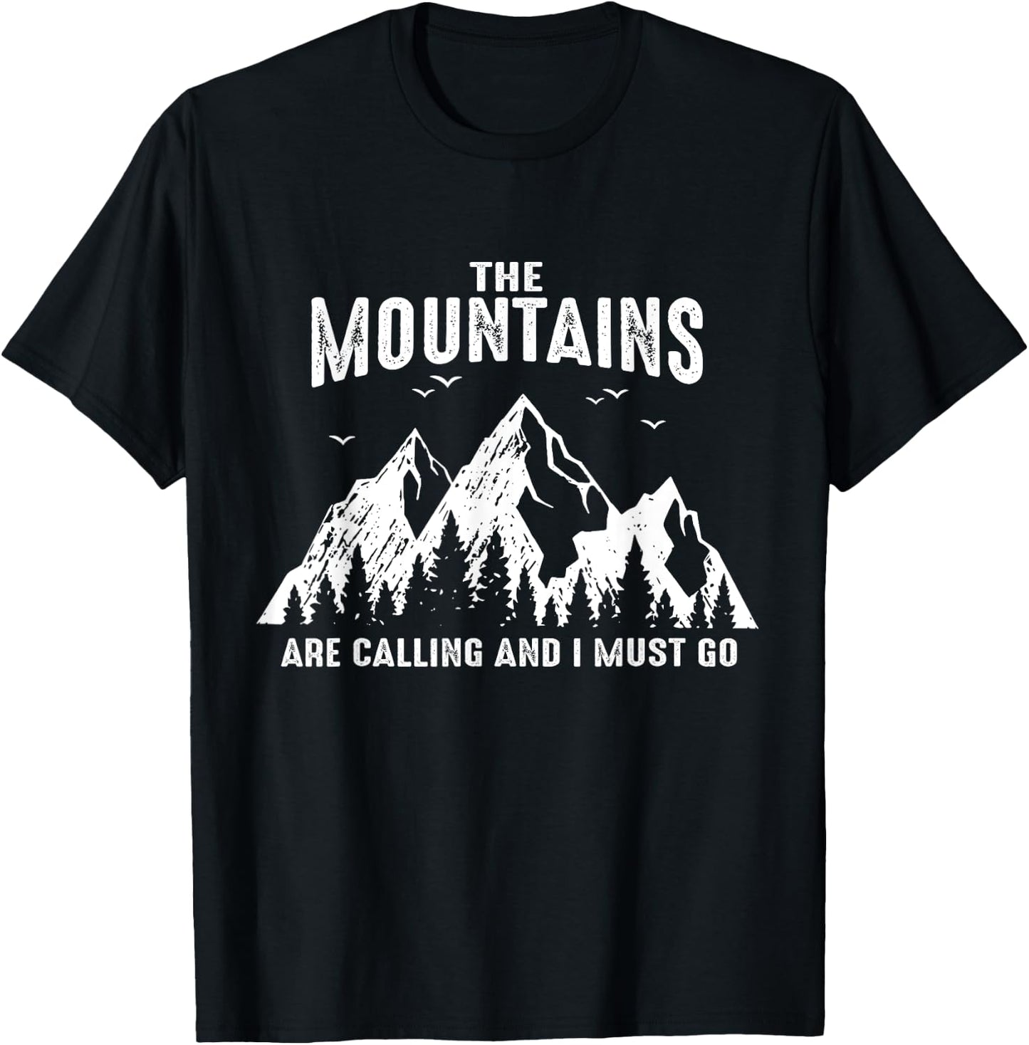 The Mountains Are Calling And I Must Go Outdoor Parks Hiking T-Shirt - T-Shirt | Black