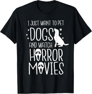 I Just Want to Pet Dogs and Watch Horror - Halloween Dog Men Women Kids T-Shirt - T-Shirt | Black