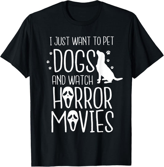 I Just Want to Pet Dogs and Watch Horror - Halloween Dog Men Women Kids T-Shirt - T-Shirt | Black