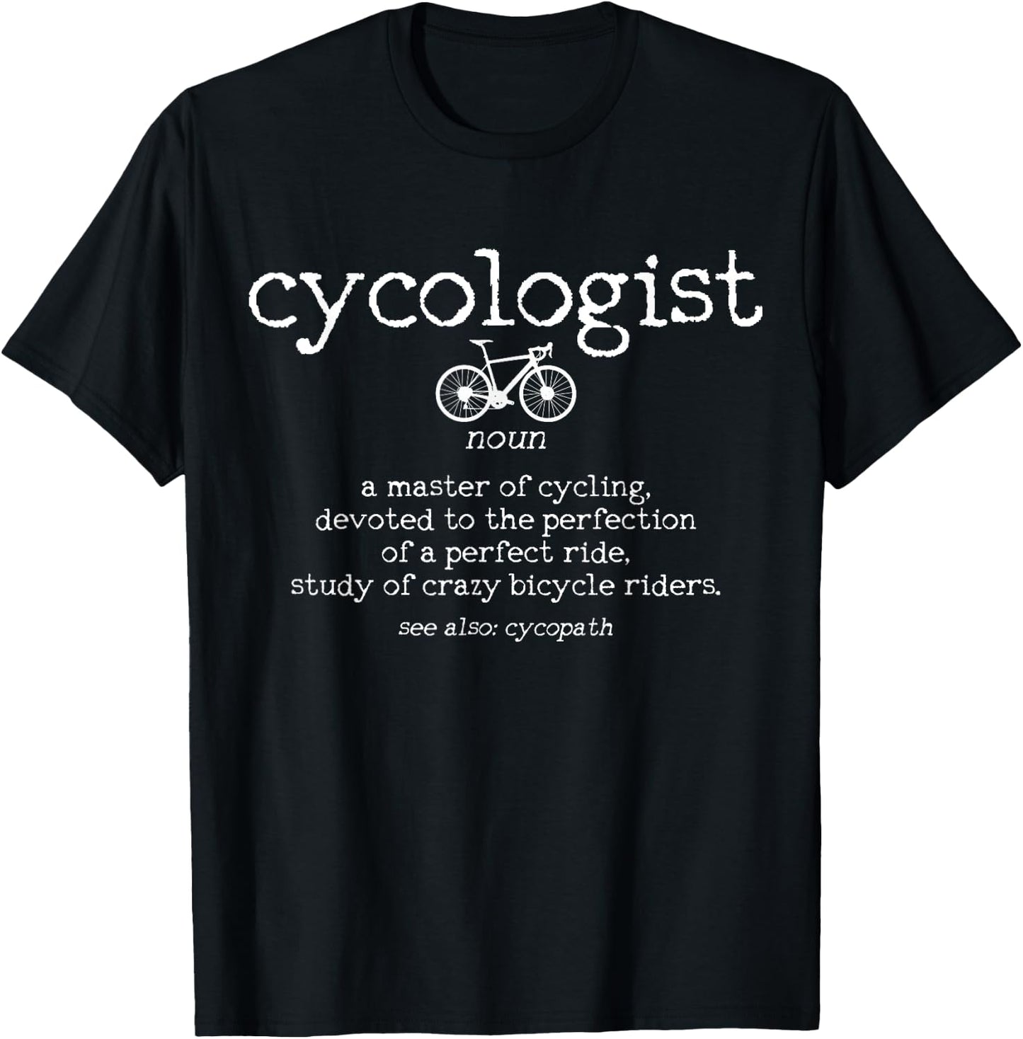 Road Bike Cycologist Cycling Funny Road Cyclist Gift T-Shirt - T-Shirt | Black