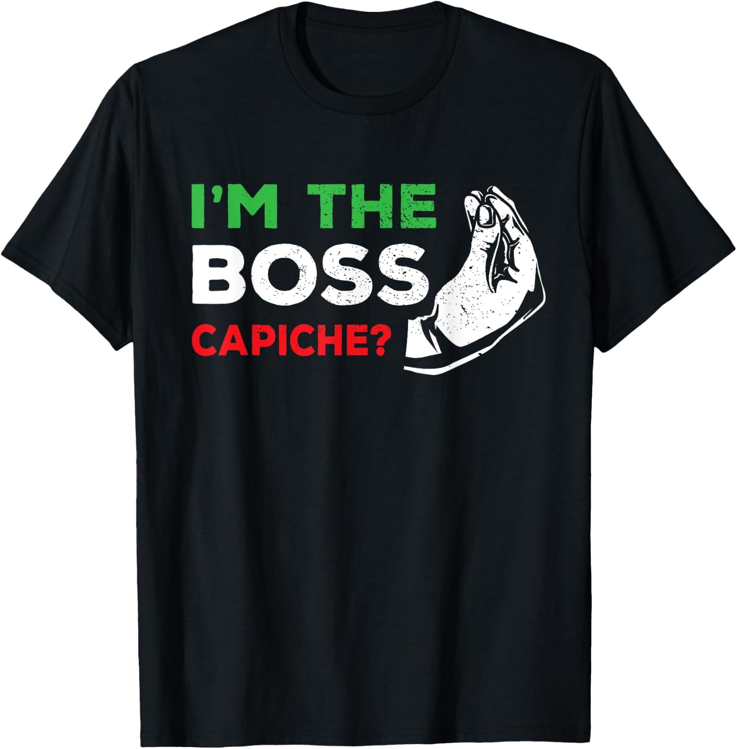 Italy & Italian Quotes, Sayings Dad Or Wife Gifts Funny I'm The Boss Italian Nonna Nonno Capiche Humor Gift T-Shirt - T-Shirt | Black