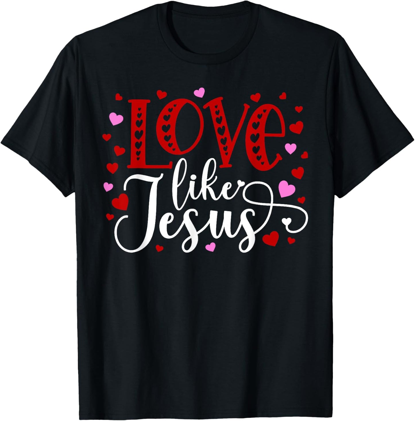 Love Like Jesus Hearts Faith Religious T-Shirt - T-Shirt | Black