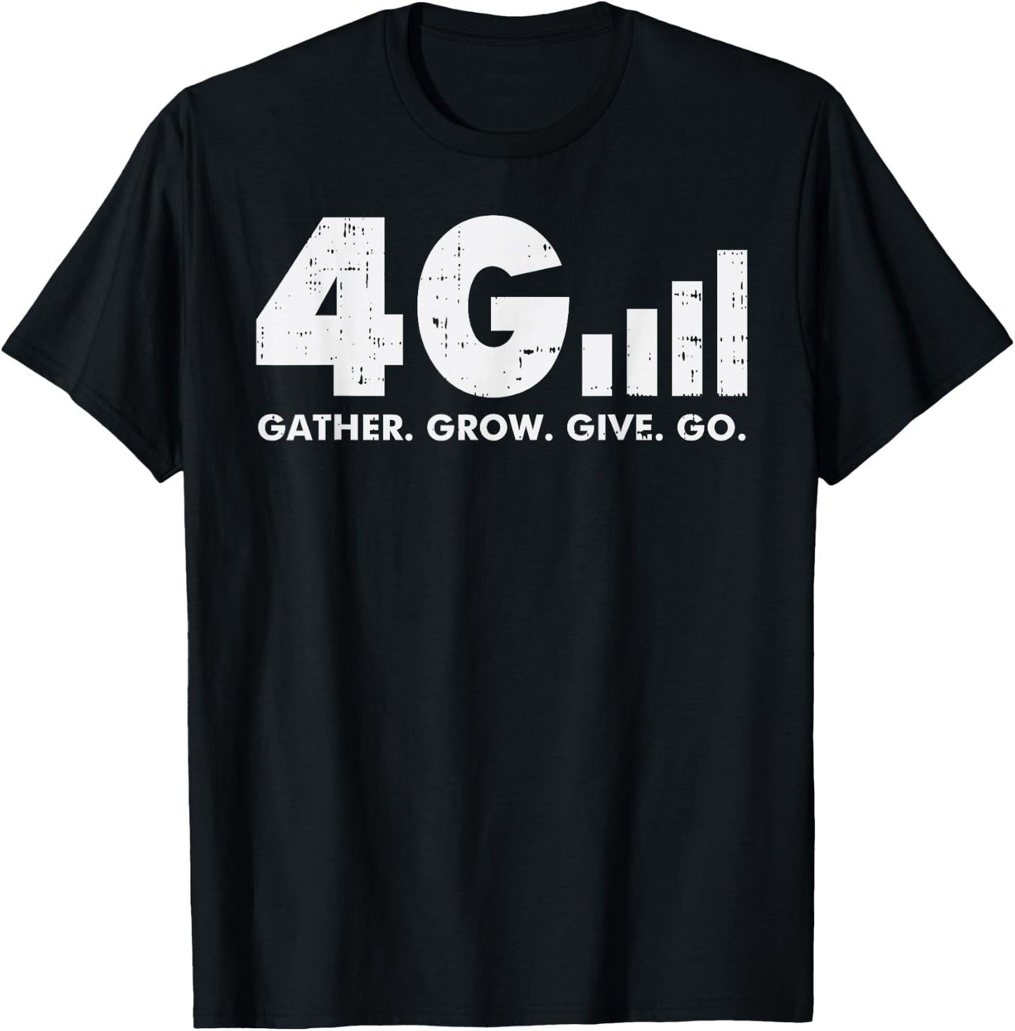 4G Gather Grow Give Go God Jesus Faith Quote Christian Gift T-Shirt - T-Shirt | Black