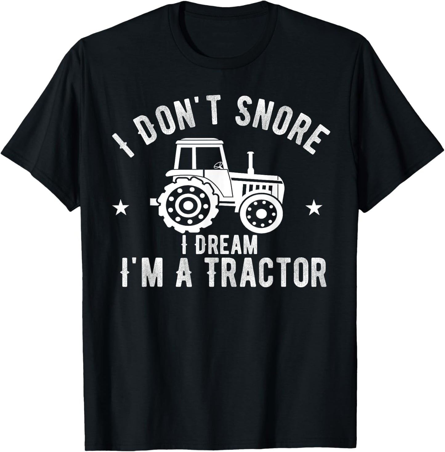 I Don't Snore I Dream I'm A Tractor Vintage Farmer T-Shirt - T-Shirt | Black