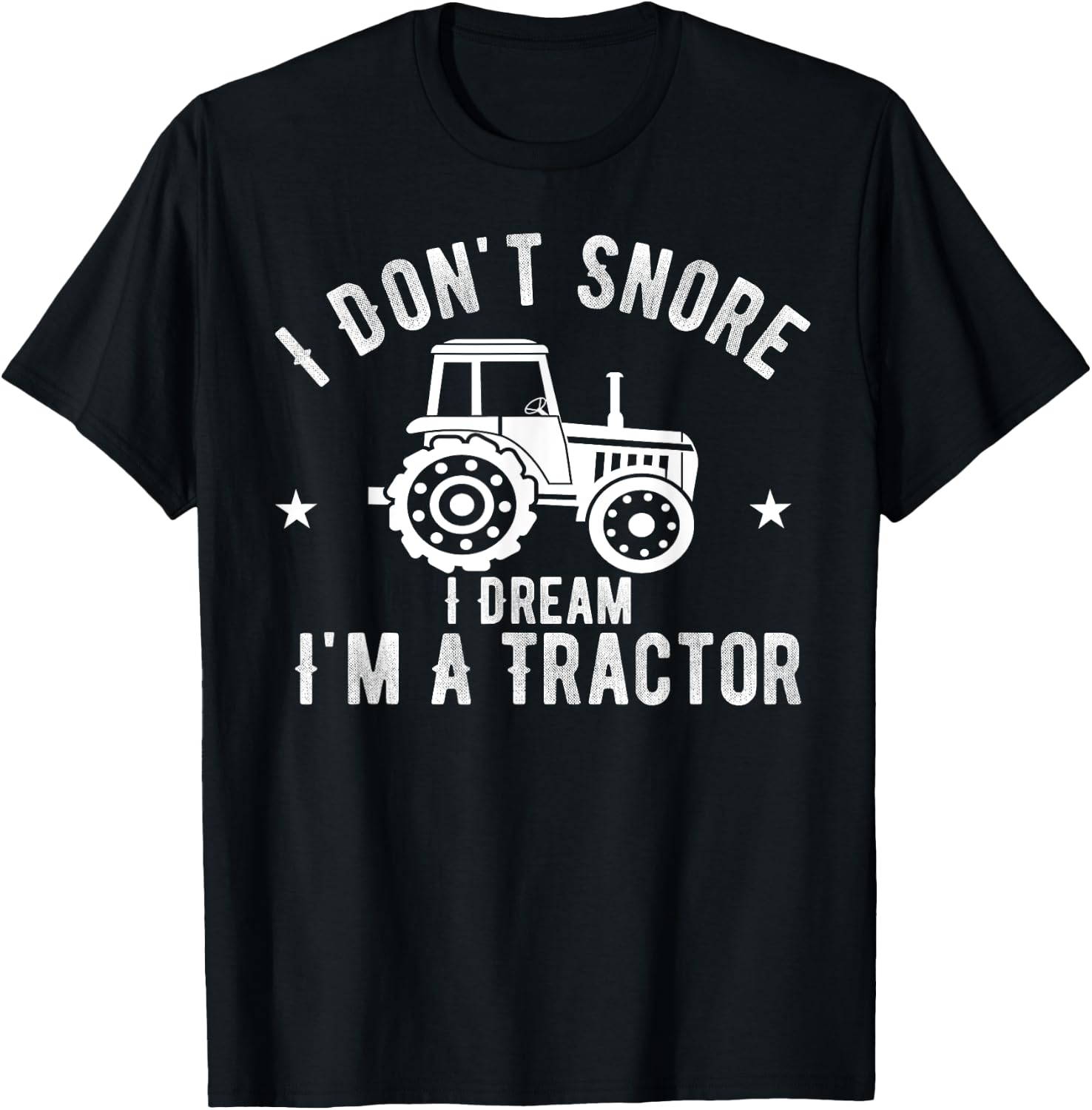 I Don't Snore I Dream I'm A Tractor Vintage Farmer T-Shirt - T-Shirt | Black