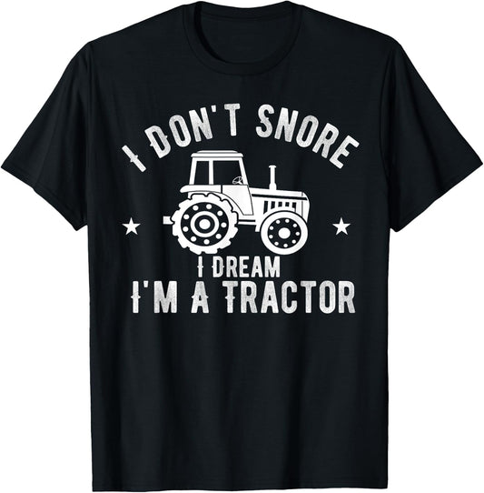 I Don't Snore I Dream I'm A Tractor Vintage Farmer T-Shirt - T-Shirt | Black
