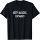 Keep Moving Forward T-Shirt - T-Shirt | Black