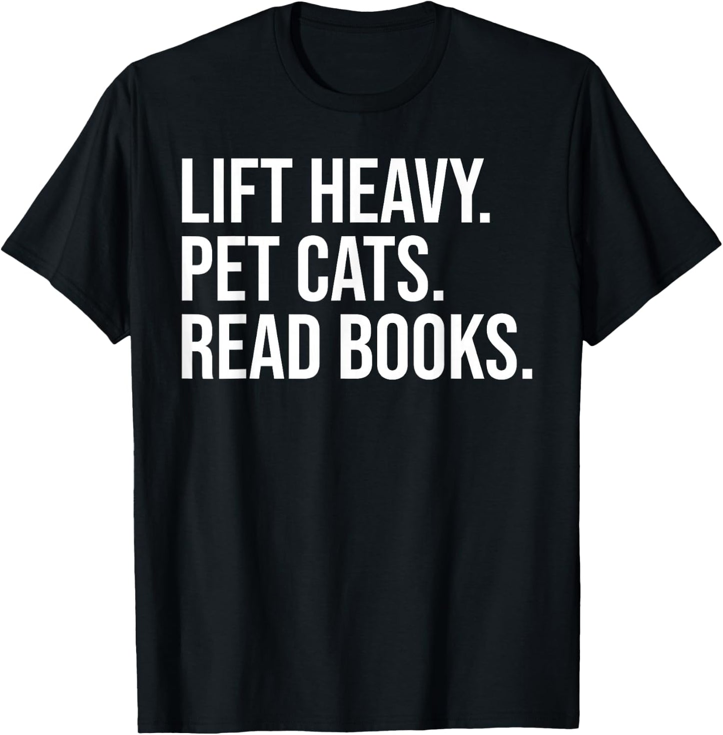 Lift Heavy Pet Cats Read Books Gym Workout Weight Lifter T-Shirt - T-Shirt | Black