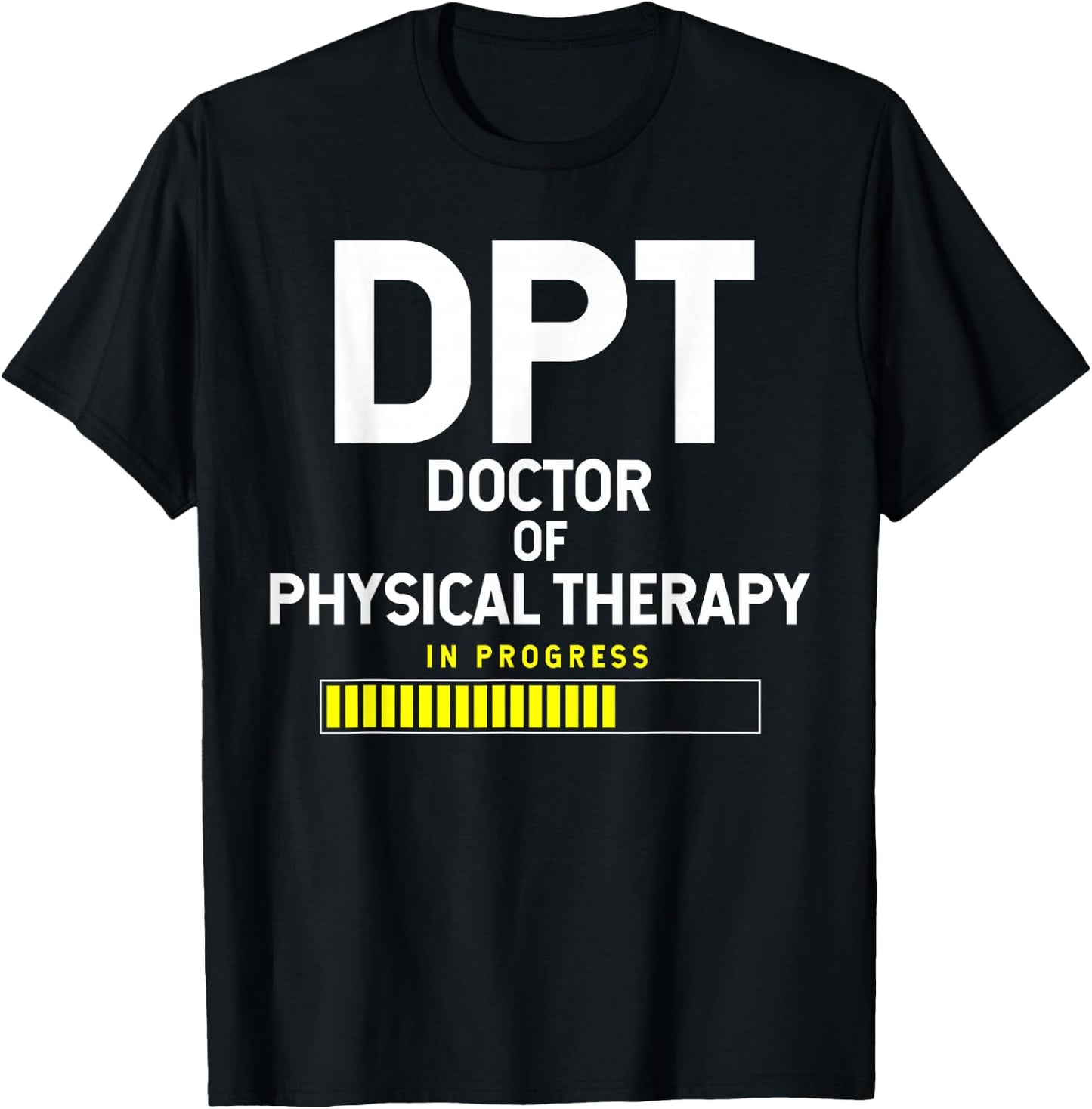DPT Doctor Of Physical Therapy In Progress T-Shirt - T-Shirt | Black