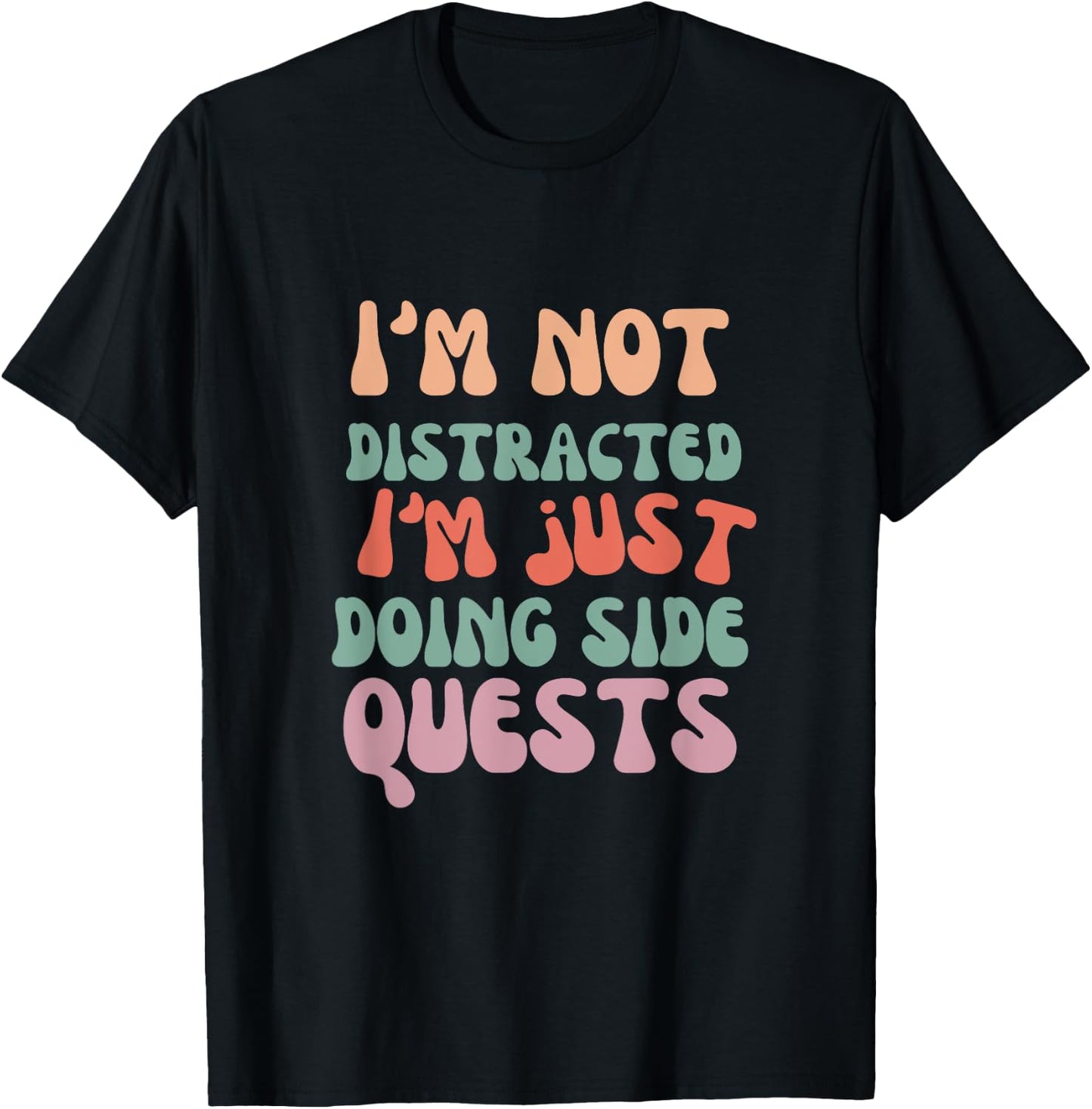 I'm Not Distracted I'm Just Doing Side Quests funny meme T-Shirt - T-Shirt | Black