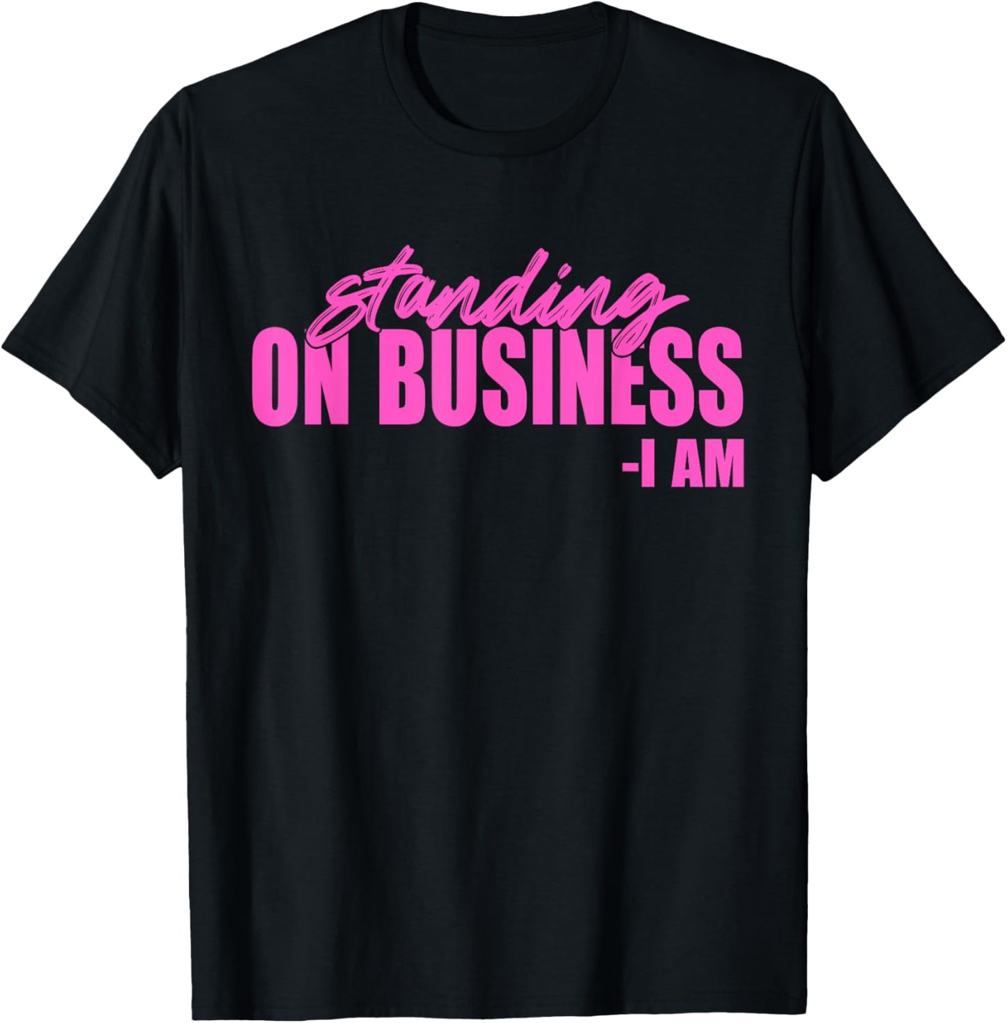 Standing On Business I Am Apparel T-Shirt - T-Shirt | Black