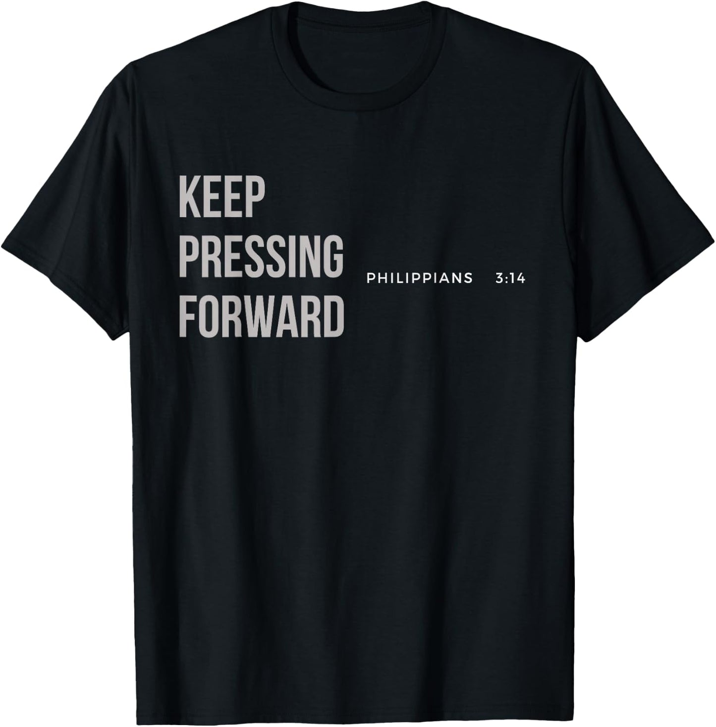 Keep Pressing Forward Philippians 3:14 T-Shirt - T-Shirt | Black