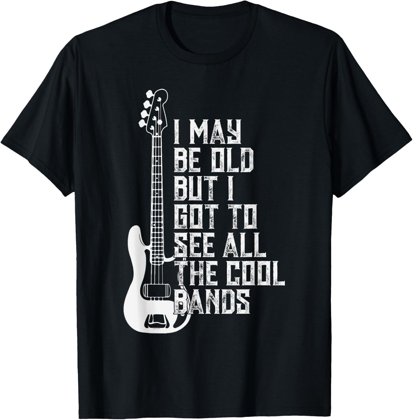 I May Be Old But I Got To See All The Cool Bands Concert Fun T-Shirt - T-Shirt | Black