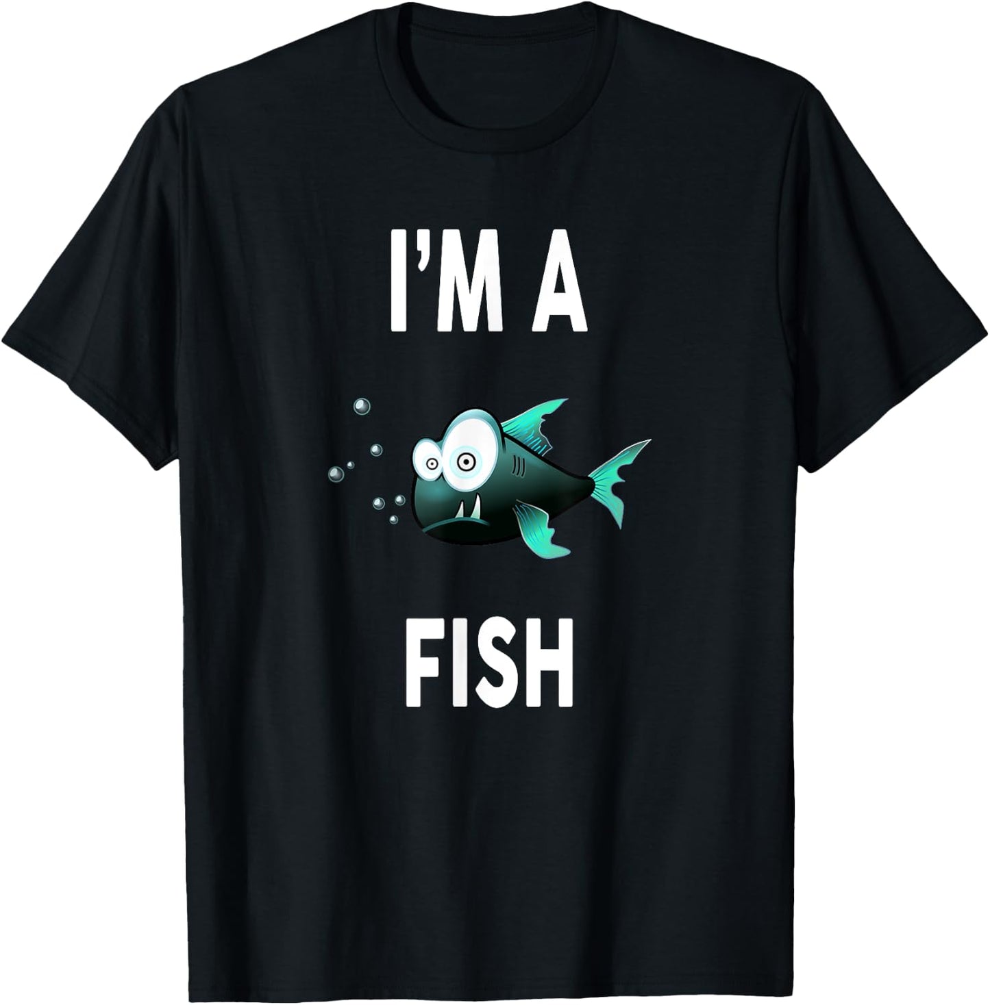 I'm A FISH Funny FISH Shirt FISH T-Shirt - T-Shirt | Black