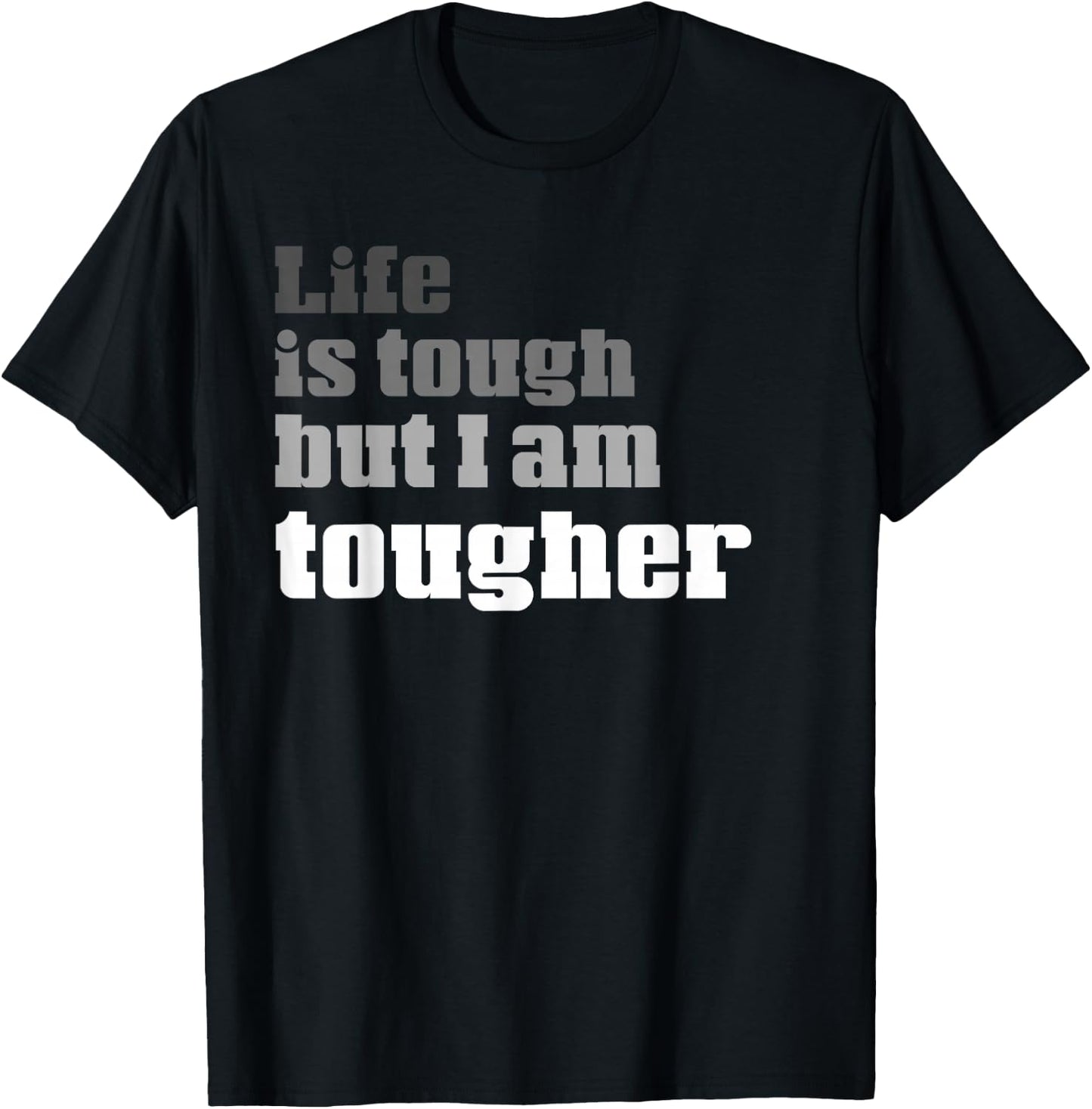 Life Is Tough But I am Tougher | Funny Perseverance T-Shirt - T-Shirt | Black