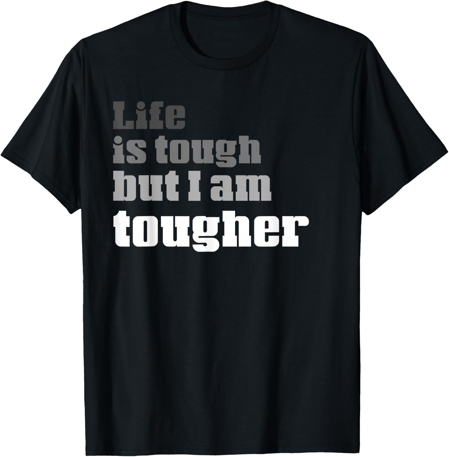 Life Is Tough But I am Tougher | Funny Perseverance T-Shirt - T-Shirt | Black