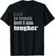 Life Is Tough But I am Tougher | Funny Perseverance T-Shirt - T-Shirt | Black