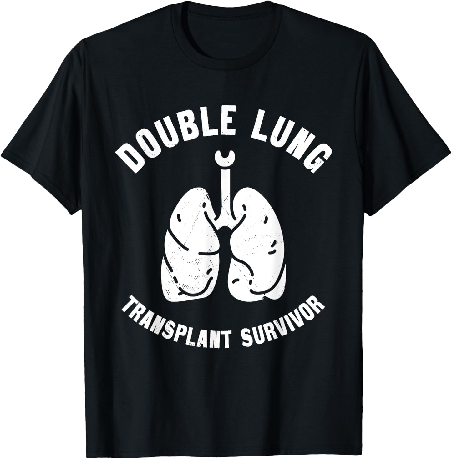 Double Lung Transplant Survivor Pulmonary Transplantation , Small, Black T-Shirt - T-Shirt | Black