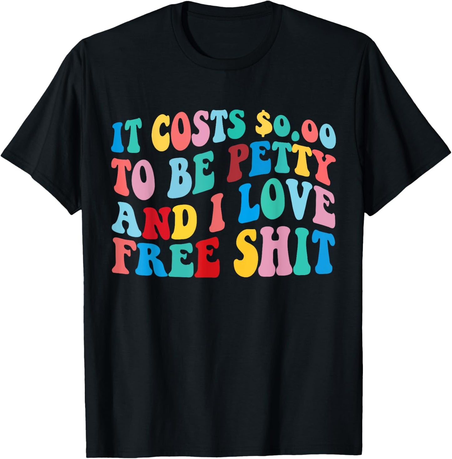 It Costs 0.00 To Be Petty And I Love Retro Groovy Design T-Shirt - T-Shirt | Black