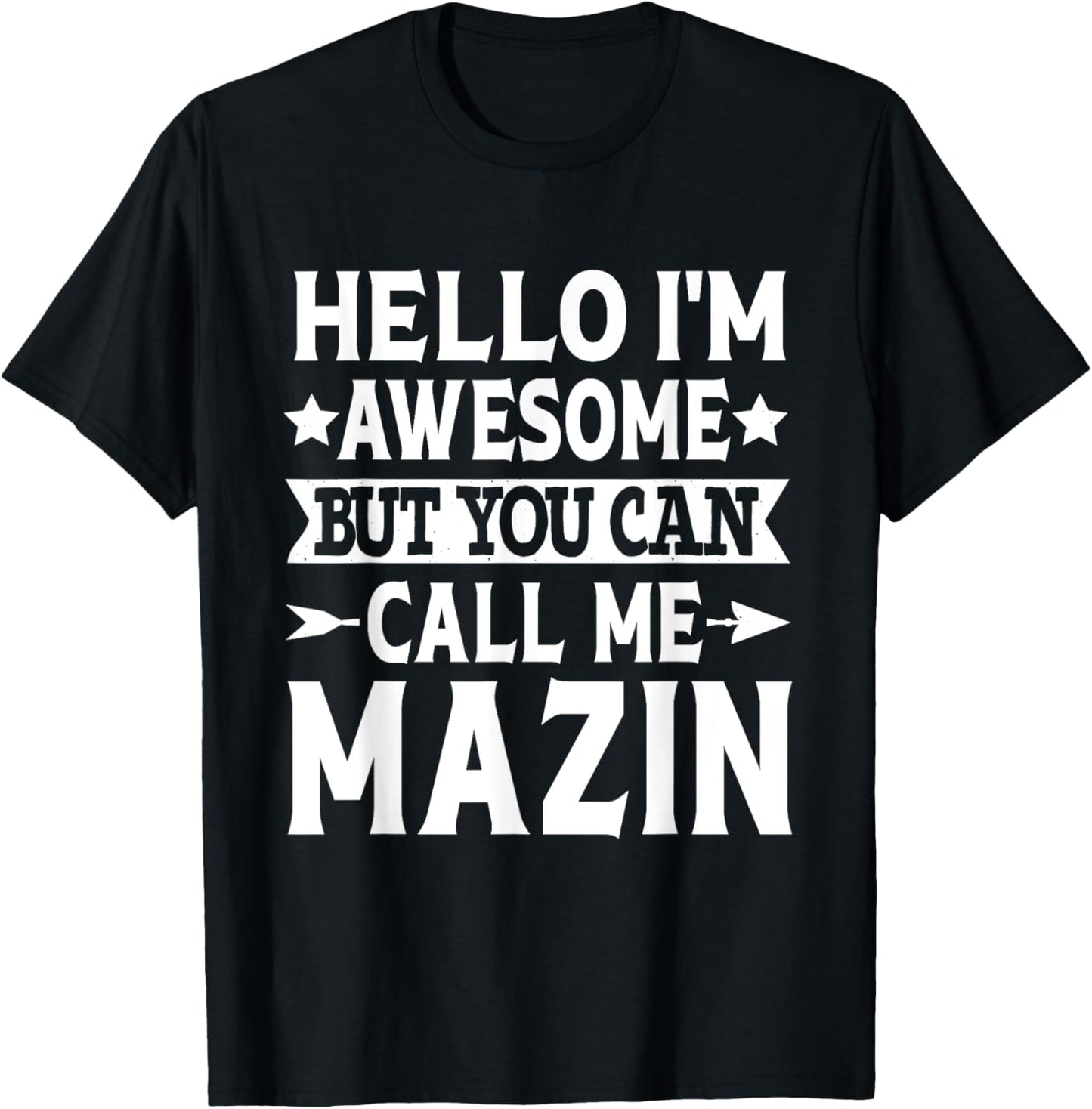 Mazin Funny First Name Hello I'm Awesome Call Me Mazin T-Shirt - T-Shirt | Black