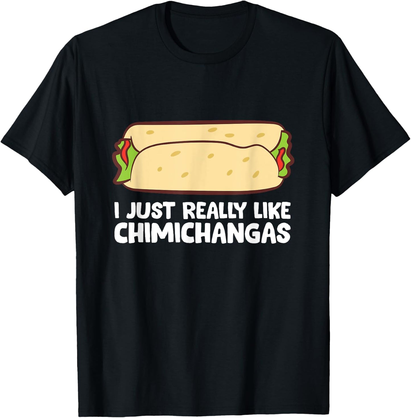 Mexican Chimichangas I Just Really Like Chimichangas T-Shirt - T-Shirt | Black